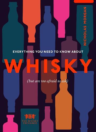 This is the book cover for 'Everything You Need to Know About Whisky' by Nick Morgan