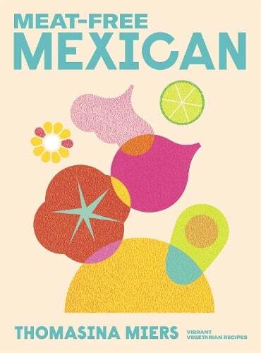 This is the book cover for 'Meat-free Mexican' by Thomasina Miers