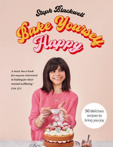 This is the book cover for 'Bake Yourself Happy' by Steph Blackwell