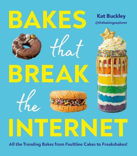 This is the book cover for 'Bakes That Break The Internet' by Kat Buckley