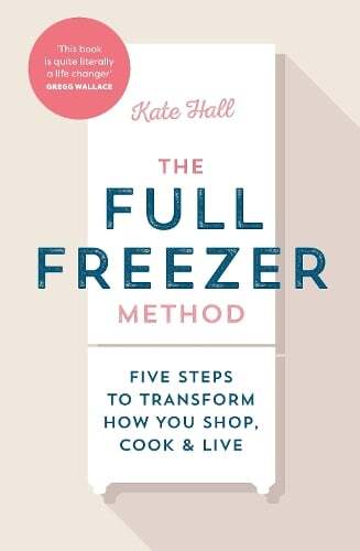 This is the book cover for 'The Full Freezer Method' by Kate Hall