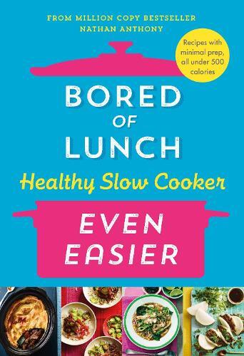 This is the book cover for 'Bored of Lunch Healthy Slow Cooker: Even Easier' by Nathan Anthony