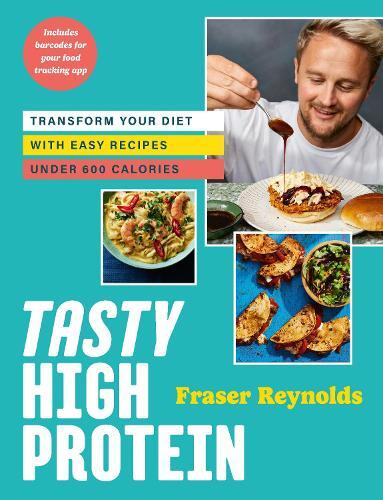 This is the book cover for 'Tasty High Protein' by Fraser Reynolds