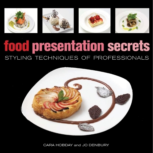 This is the book cover for 'Food Presentation Secrets' by Cara Hobday