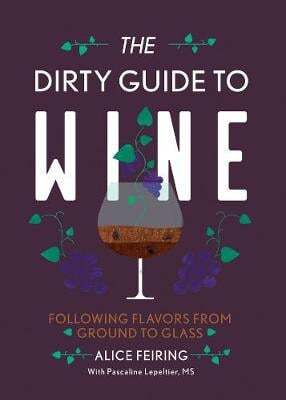 This is the book cover for 'The Dirty Guide to Wine' by Alice Feiring