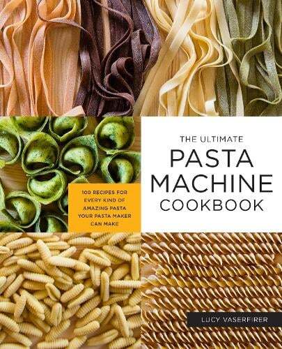 This is the book cover for 'The Ultimate Pasta Machine Cookbook' by Lucy Vaserfirer