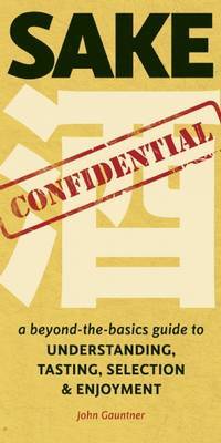 This is the book cover for 'Sake Confidential' by John Gauntner