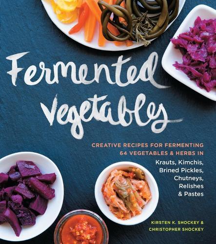 This is the book cover for 'Fermented Vegetables' by Christopher Shockey