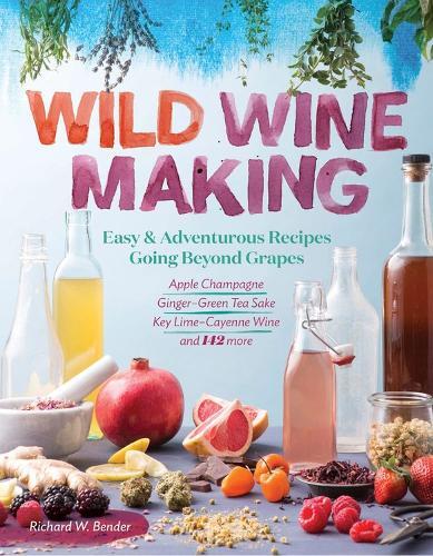 This is the book cover for 'Wild Winemaking' by Richard W. Bender