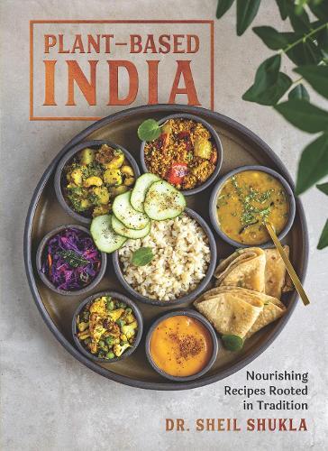 This is the book cover for 'Plant-Based India' by Dr. Sheil Shukla