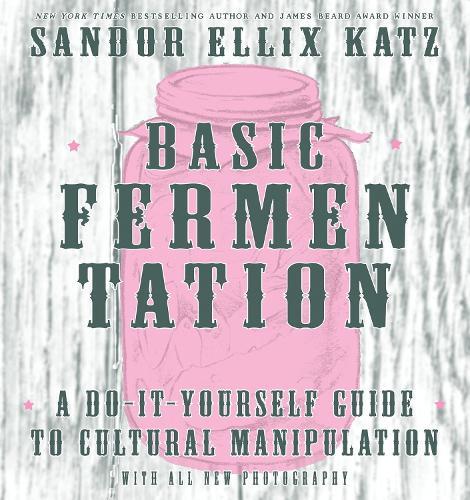 This is the book cover for 'Basic Fermentation: A Do-it-yourself Guide To Cultural Manipulation (diy)' by Sandor Ellix Katz