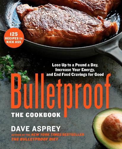 This is the book cover for 'Bulletproof: The Cookbook' by Dave Asprey