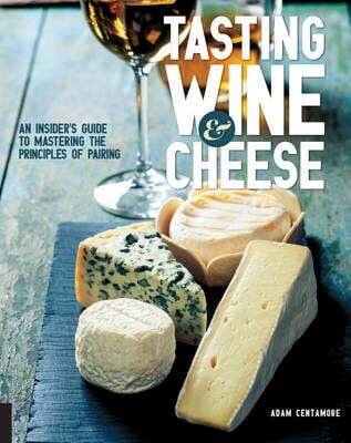 This is the book cover for 'Tasting Wine and Cheese' by Adam Centamore