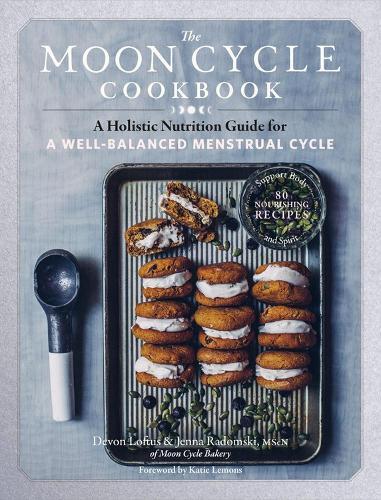 This is the book cover for 'The Moon Cycle Cookbook' by Devon Loftus