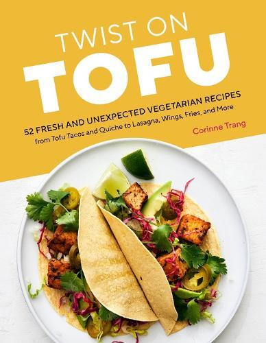 This is the book cover for 'Twist on Tofu' by Corinne Trang