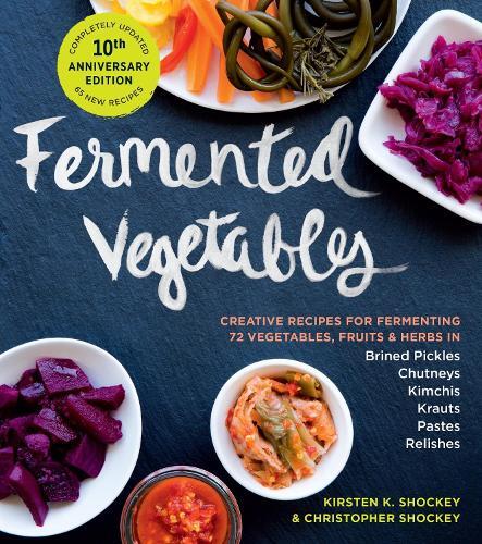 This is the book cover for 'Fermented Vegetables, 10th Anniversary Edition' by Christopher Shockey