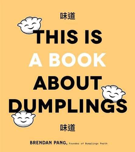 This is the book cover for 'This is Book About Dumplings' by Brendan Pang