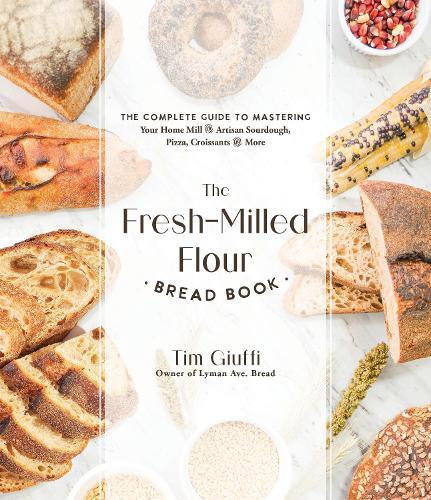 This is the book cover for 'The Fresh-Milled Flour Bread Book' by Tim Giuffi