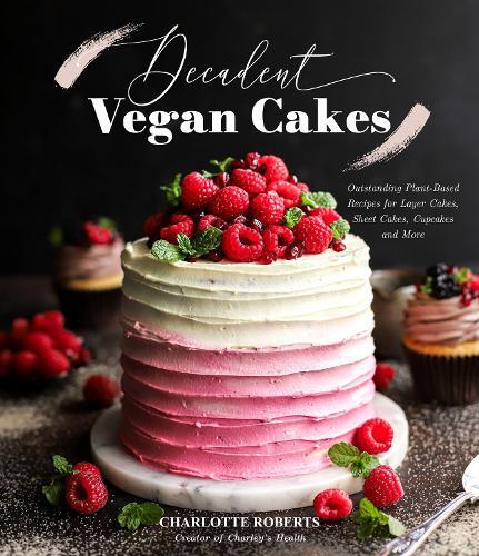 This is the book cover for 'Decadent Vegan Cakes' by Charlotte Roberts