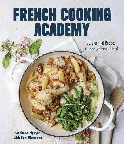 This is the book cover for 'French Cooking Academy: 100 Essential Recipes for the Home Cook' by Stephane Nguyen