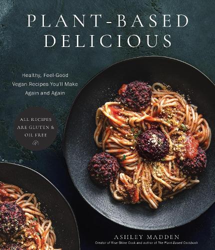 This is the book cover for 'Plant-Based Delicious' by Ashley Madden