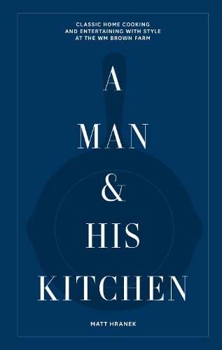 This is the book cover for 'A Man & His Kitchen' by Matt Hranek