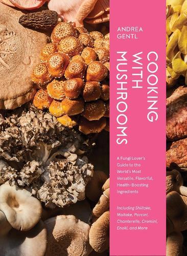 This is the book cover for 'Cooking with Mushrooms' by Andrea Gentl