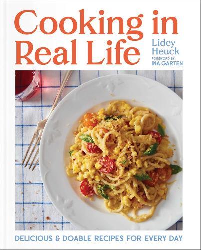 This is the book cover for 'Cooking in Real Life' by Lidey Heuck