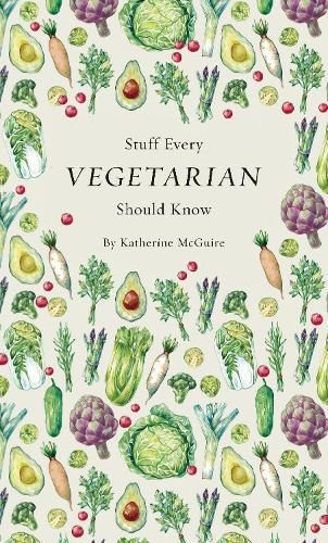 This is the book cover for 'Stuff Every Vegetarian Should Know' by Katherine McGuire