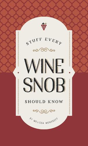 This is the book cover for 'Stuff Every Wine Snob Should Know' by Melissa Monosoff