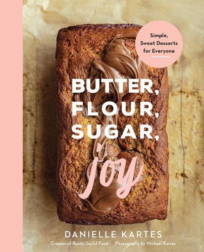 This is the book cover for 'Butter, Flour, Sugar, Joy' by Danielle Kartes