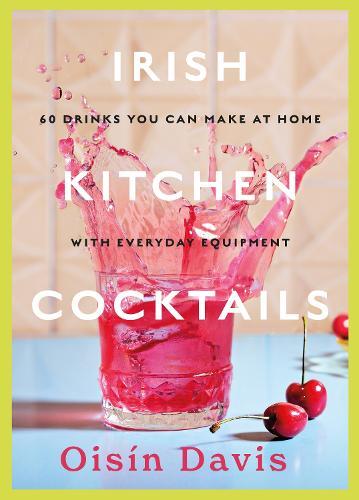 This is the book cover for 'Irish Kitchen Cocktails' by Oisin Davis