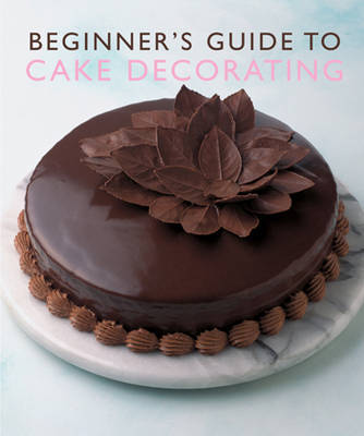 This is the book cover for 'Beginner'S Guide to Cake Decorating' by Murdoch Books Test Kitchen