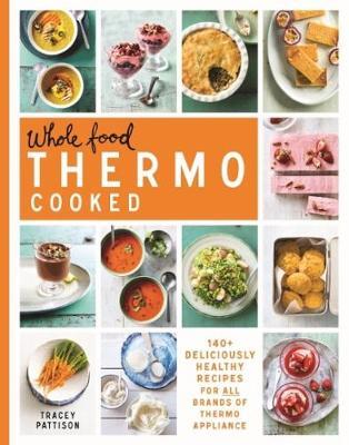 This is the book cover for 'Whole Food Thermo Cooked' by Tracey Pattison