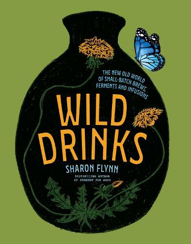 This is the book cover for 'Wild Drinks' by Sharon Flynn