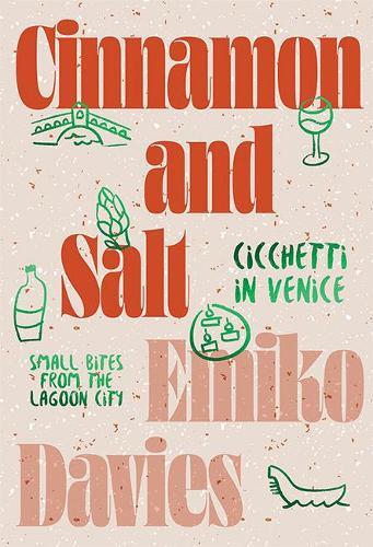 This is the book cover for 'Cinnamon and Salt: Cicchetti in Venice' by Emiko Davies