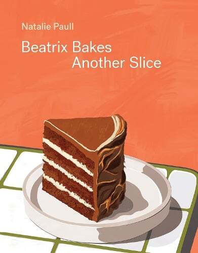 This is the book cover for 'Beatrix Bakes: Another Slice' by Natalie Paull