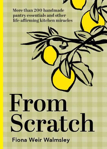 This is the book cover for 'From Scratch' by Fiona Weir Walmsley