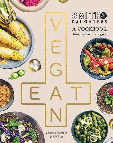 This is the book cover for 'Smith & Daughters: A Cookbook (That Happens to be Vegan)' by Shannon Martinez