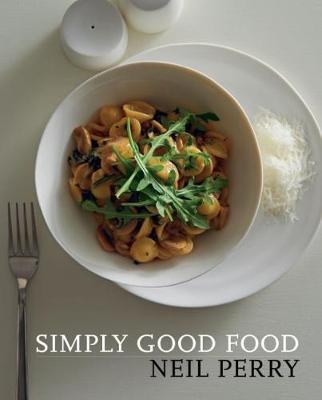 This is the book cover for 'Simply Good Food' by Neil Perry