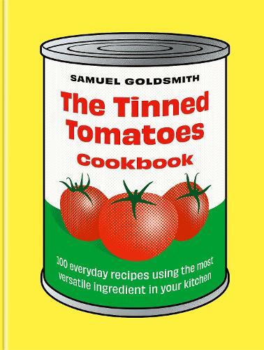 This is the book cover for 'The Tinned Tomatoes Cookbook' by Samuel Goldsmith