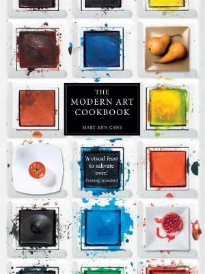 This is the book cover for 'The Modern Art Cookbook' by Mary Ann Caws