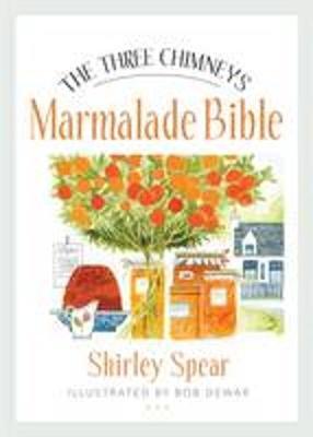 This is the book cover for 'The Three Chimneys Marmalade Bible' by Shirley Spear