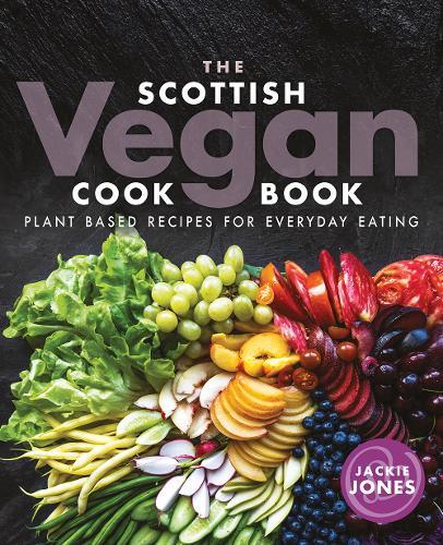 This is the book cover for 'The Scottish Vegan Cookbook' by Jackie Jones