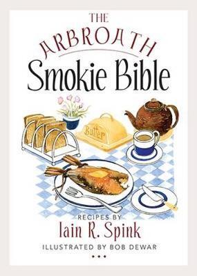 This is the book cover for 'The Arbroath Smokie Bible' by Iain R. Spink