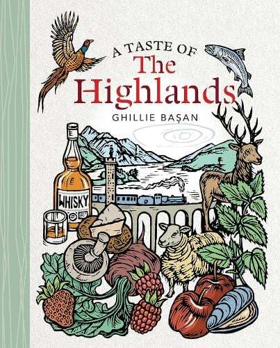 This is the book cover for 'A Taste of the Highlands' by Ghillie Basan