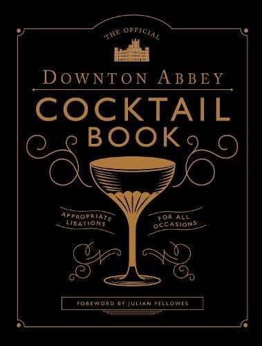 This is the book cover for 'The Official Downton Abbey Cocktail Book' by Annie Gray