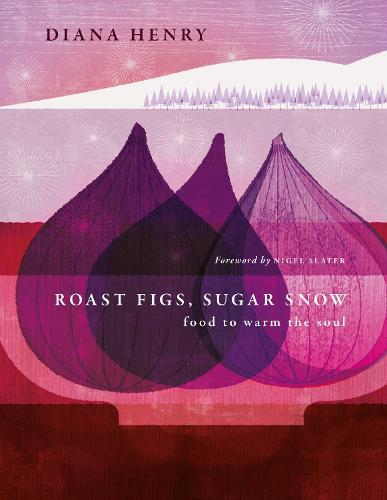 This is the book cover for 'Roast Figs, Sugar Snow' by Diana Henry