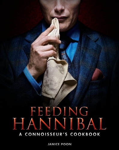 This is the book cover for 'Feeding Hannibal: A Connoisseur's Cookbook' by Janice Poon