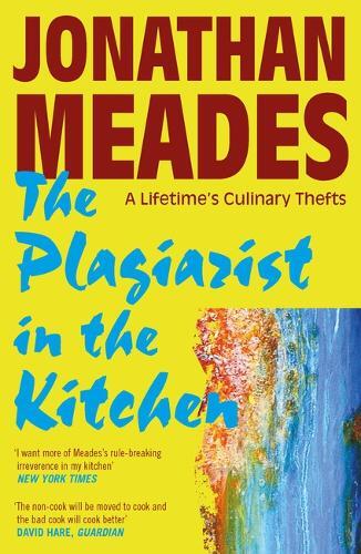 This is the book cover for 'The Plagiarist in the Kitchen' by Jonathan Meades